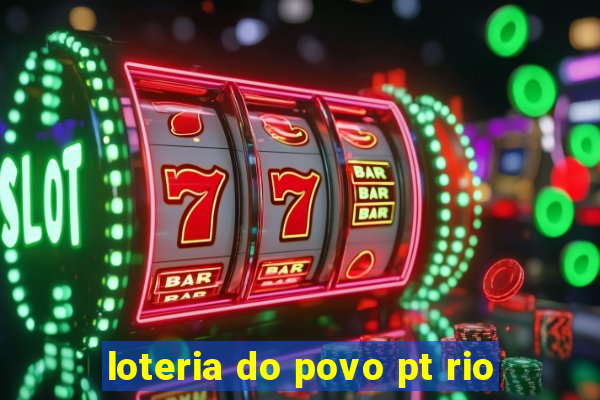 loteria do povo pt rio